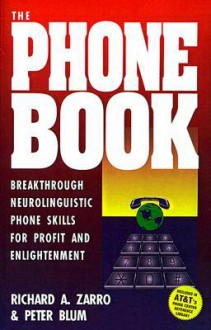 The Phonebook: Breakthrough Phone Skills for Fun, Profit, and Enlightenment - Richard A. Zarro, Peter Blum