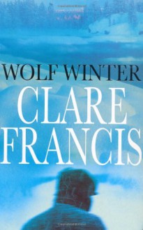 Wolf Winter - Clare Francis