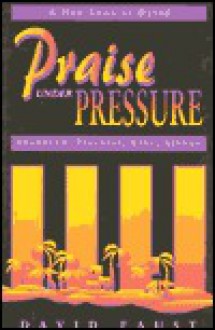 Praise Under Pressure - David Faust