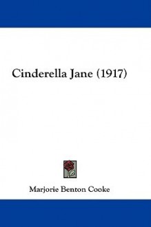 Cinderella Jane - Marjorie Benton Cooke