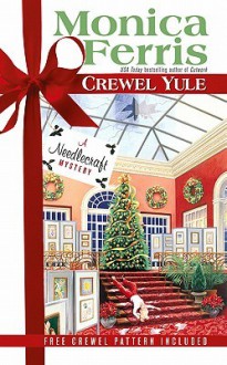 Crewel Yule (Needlecraft Mystery Series #8) - Monica Ferris