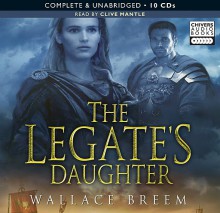 The Legate's Daughter - Wallace Breem, Clive Mantle