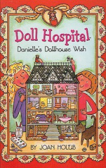 Danielle's Dollhouse Wish - Joan Holub, Ann Iosa