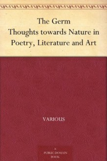 The Germ Thoughts towards Nature in Poetry, Literature and Art - Various, Dante Gabriel Rossetti