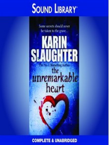 The Unremarkable Heart and Other Stories - Shannon Cochran, Karin Slaughter