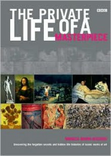 The Private Life of a Masterpiece - Monica Bohm-Duchen