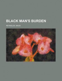 Black Man's Burden - Mack Reynolds