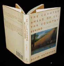 The Country Ahead of Us, the Country Behind: Stories - David Guterson