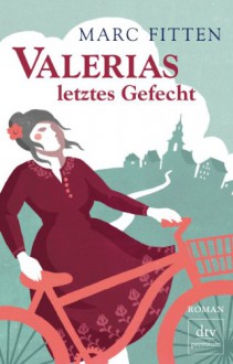 Valerias Letztes Gefecht Roman - Marc Fitten