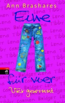 Eine für vier - Vier gewinnt (The Sisterhood of the Traveling Pants, #4) - Ann Brashares, Nina Schindler