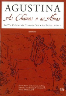 As Chamas e As Almas (Crónica do Cruzado Osb; As Fúrias) - Agustina Bessa-Luís