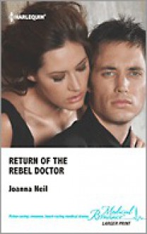 Return of the Rebel Doctor - Joanna Neil