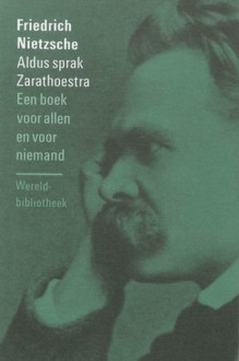 Aldus sprak Zarathoestra. Een boek voor allen en voor niemand - Friedrich Nietzsche, P. Endt, H. Marsman