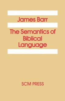 The Semantics of Biblical Language - James Barr