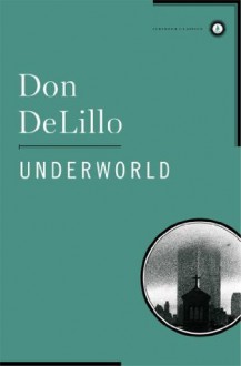 Underworld: A Novel - Don DeLillo