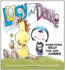 Lucy and Danae: Something Silly This Way Comes - Wiley Miller