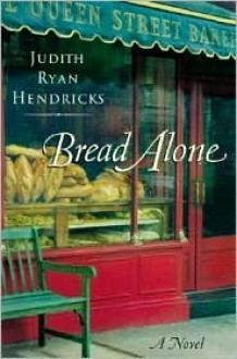 Bread Alone - Judi Hendricks