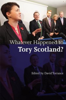 Whatever Happened to Tory Scotland? - David Torrance