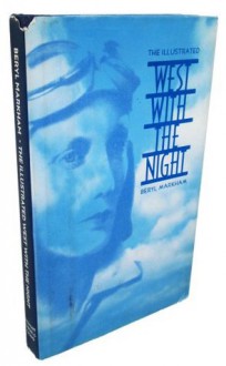 The Illustrated West With the Night - Beryl Markham, Linda Sunshine