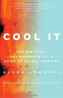 Cool It: The Skeptical Environmentalist's Guide to Global Warming (Vintage) - Bjorn Lomborg