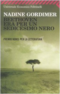 Beethoven era per un sedicesimo nero - Nadine Gordimer, Grazia Gatti