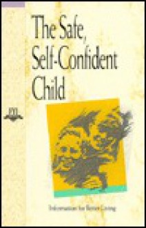 The Safe, Self-Confident Child - Signal Hills Publications, American Institute for Preventive Medici