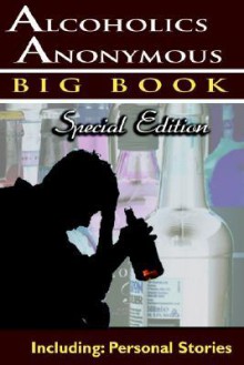 Alcoholics Anonymous - Big Book Special Edition - Including: Personal Stories - Alcoholics Anonymous World Services