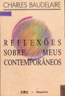 Reflexões sobre meus contemporâneos - Charles Baudelaire, Plínio Augusto Coêlho