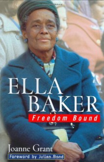 Ella Baker: Freedom Bound - Joanne Grant