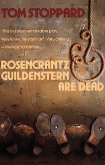 Rosencrantz and Guildenstern Are Dead - Tom Stoppard