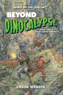 Beyond Dinocalypse - Chuck Wendig, Amanda Valentine, Christian N St Pierre