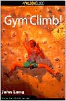 How to Rock Climb: Gym Climb - John Long