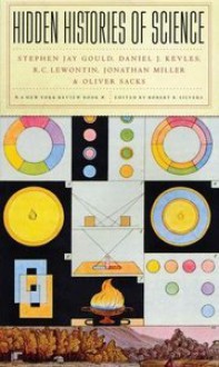 Hidden Histories of Science - Robert B. Silvers, Oliver Sacks, Stephen Jay Gould