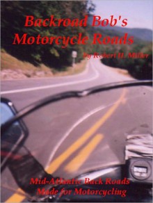 Motorcycle Road Trips (Vol. 11) Roads - Mid Atlantic Back Roads Made For Motorcycling - Robert Miller