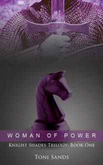 Woman of Power: Book One of Knights Shade Trilogy - Toni Sands