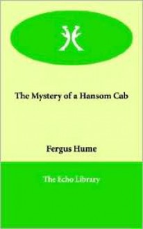 The Mystery of a Hansom Cab - Fergus Hume