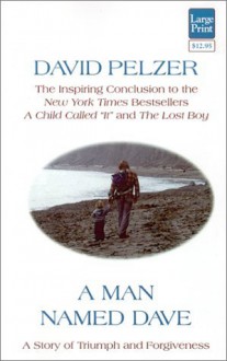 A Man Named Dave - Dave Pelzer