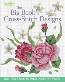 The Big Book of Cross-Stitch Designs: Over 900 Simple-to-Sew Decorative Motifs - Reader's Digest Association, Reader's Digest Association