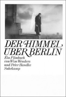 Der Himmel über Berlin: Ein Filmbuch - Wim Wenders