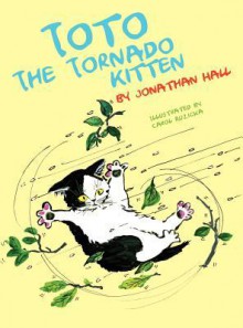 Toto the Tornado Kitten - Jonathan Hall, Carol Ruzicka