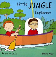 Little Jungle Explorers (Little Explorers) (Little Explorers) - Anthony Lewis