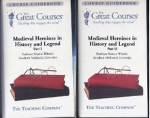 Medieval Heroines in History and Legend (Parts 1 & 2) - Bonnie Wheeler