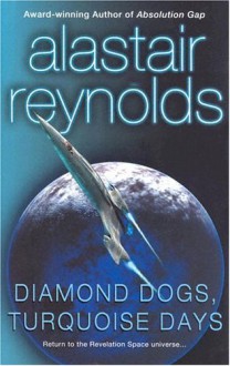 Diamond Dogs, Turquoise Days - Alastair Reynolds