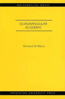 Quadrangular Algebras - Richard M. Weiss, Phillip A. Griffiths, John N. Mather