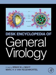 Desk Encyclopedia of General Virology - B.W.J. Mahy, M.H.V. Van Regenmortel