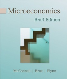 Loose-Leaf Microeconomics Brief - Campbell R. McConnell, Sean Masaki Flynn, Stanley L. Brue