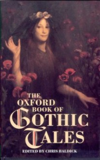 The Oxford Book of Gothic Tales - Chris Baldick