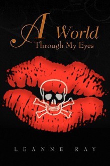 A World Through My Eyes - Leanne Ray