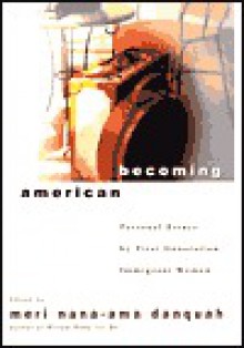 Becoming American: Personal Essays By First Generation Immigrant Women - Meri Nana-Ama Danquah