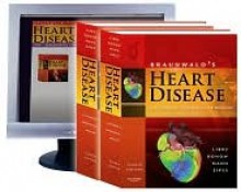 Braunwald's Heart Disease E-Dition: Text with Continually Updated Online Reference - Peter Libby, Douglas Zipes, Douglas Mann, Robert Bonow